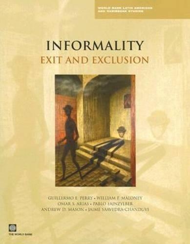 Паперова книга «Informality: Exit and Exclusion», авторів Гільєрмо Перрі, Хайме Сааведра-Чандуві, Омар С. Аріас, Пабло Файнзілбер, Вільям Ф. Малоні - фото №1