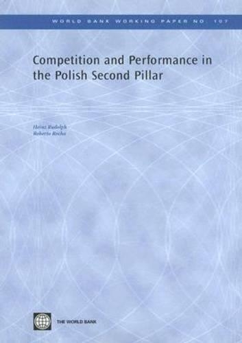Бумажная книга «Competition and Performance in the Polish Second Pillar», авторов Хайнц П. Рудольф, Роберто Резенде Роча - фото №1