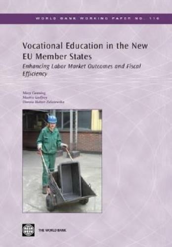 Бумажная книга «Vocational Education in the New EU Member States: Enhancing Labor Market Outcomes and Fiscal Efficiency», авторов Дорота Хольцер-Желязевская, Мартин Годфри, Мэри Каннинг - фото №1