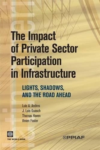 Бумажная книга «The Impact of Private Sector Participation in Infrastructure: Lights, Shadows, and the Road Ahead», авторов Дж. Луис Гуаш, Луис Андрес, Томас Хейвен, Вивьен Фостер - фото №1