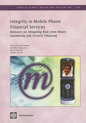Бумажная книга «Integrity in Mobile Phone Financial Services: Measures for Mitigating Risks from Money Laundering and Terrorist Financing», авторов Эндрю Зерзан, Камиль Боровик, Пьер-Лоран Шатен, Рауль Эрнандес-Косс - фото №1