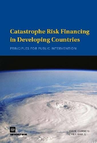 Бумажная книга «Catastrophe Risk Financing in Developing Countries: Principles for Public Intervention», авторов Дж. Дэвид Камминс, Оливье Махуль - фото №1