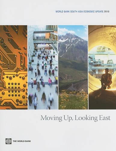 Бумажная книга «World Bank South Asia Economic Update 2010: Moving Up, Looking East», автор Дипак Дасгупта - фото №1