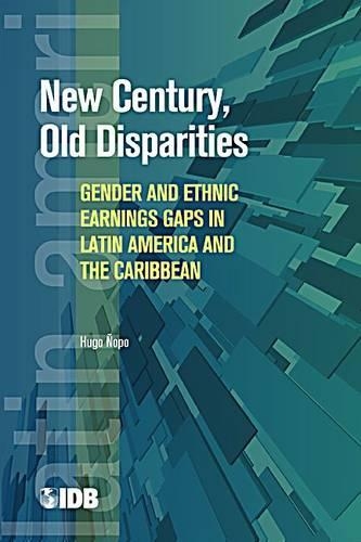 Бумажная книга «New Century, Old Disparities: Gender and Ethnic Earnings Gaps in Latin America and the Caribbean», автор Хьюго Нопо - фото №1