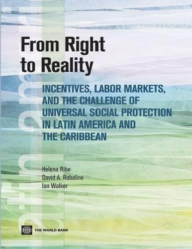 Бумажная книга «From Right to Reality: Incentives, Labor Markets, and the Challenge of Universal Social Protection in Latin America and the Caribbean», авторов Дэвид Робалино, Хелена Рибе, Ян Уокер - фото №1