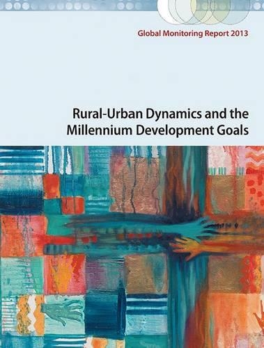 Бумажная книга «Global Monitoring Report 2013: Rural-Urban Dynamics and the Millennium Development Goals», автор Всемирный банк - фото №1