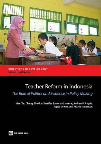 Бумажная книга «Teacher Reform in Indonesia: The Role of Politics and Evidence in Policymaking», авторов Эндрю Б. Рагац, Йоппе де Ри, Мэй Чу Чанг, Самер Аль-Самаррай, Шелдон Шеффер, Сьюзиана Искандар - фото №1