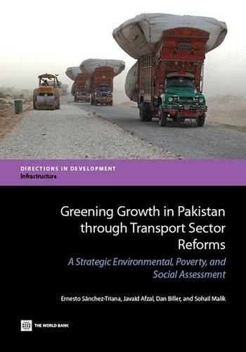 Бумажная книга «Greening Growth in Pakistan Through Transport Sector Reforms: A Strategic Environmental, Poverty, and Social Assessment», автор Эрнесто Санчес-Триана - фото №1