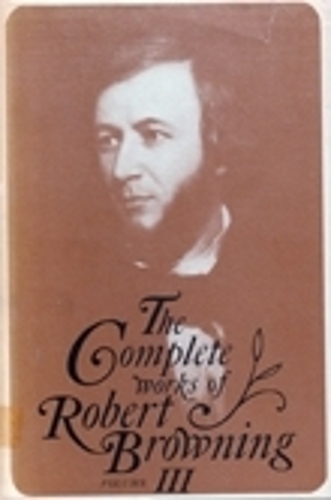 Бумажная книга «The Complete Works of Robert Browning, Volume III: With Variant Readings and Annotations», автор Роберт Браунинг - фото №1