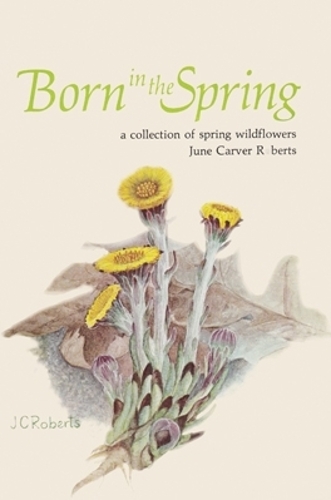 Бумажная книга «Born in the Spring: A Collection of Spring Wildflowers», автор Джун Карвер Робертс - фото №1