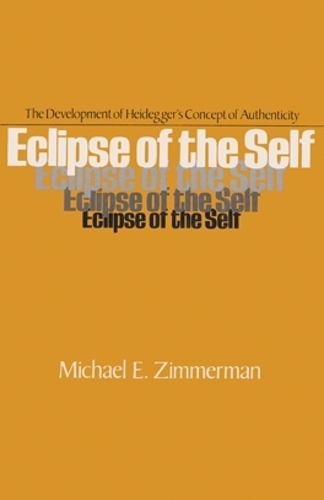 Бумажная книга «Eclipse of the Self: The Development of Heidegger’s Concept of Authenticity», автор Майкл Э. Циммерман - фото №1