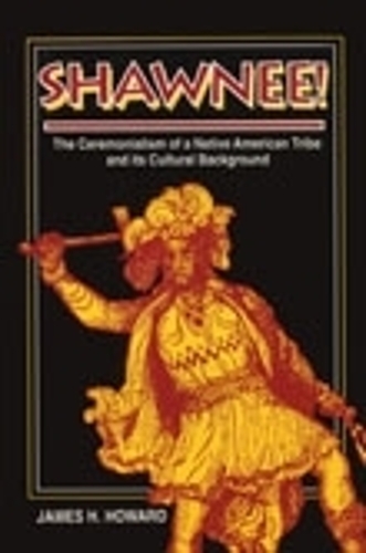 Бумажная книга «Shawnee!: The Ceremonialism of a Native Indian Tribe and Its Cultural Background», автор Джеймс Х. Ховард - фото №1