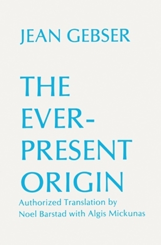 Бумажная книга «The Ever-Present Origin», автор Жан Гебсер - фото №1