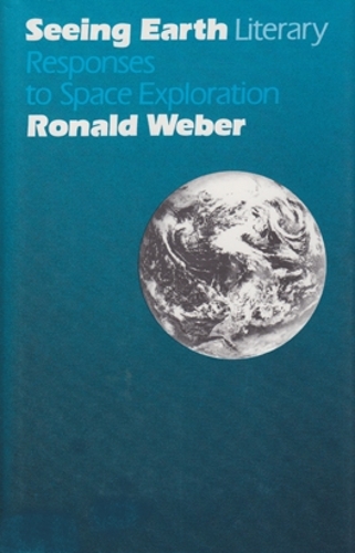 Бумажная книга «Seeing Earth: Literary Responses to Space Exploration», автор Рональд Вебер - фото №1