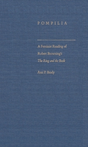Бумажная книга «Pompilia: A Feminist Reading of Robert Browning’s The Ring and The Book», автор Энн П. Брэди - фото №1