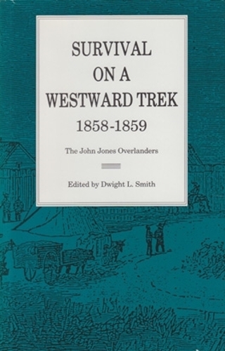 Бумажная книга «Survival On a Westward Trek, 1858–1859: The John Jones Overlanders», автор Дуайт Л. Смит - фото №1