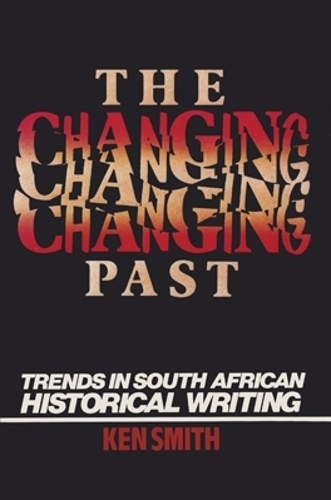 Паперова книга «The Changing Past: Trends in South African Historical Writing», автор Кен Сміт - фото №1