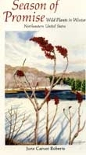 Бумажная книга «Season of Promise: Wild Plants In Winter, Northeastern United States», автор Джун Карвер Робертс - фото №1