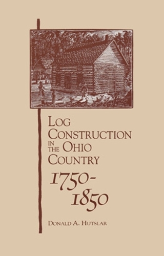 Бумажная книга «Log Construction: In The Ohio Country, 1750-1850», автор Дональд А. Хатслар - фото №1