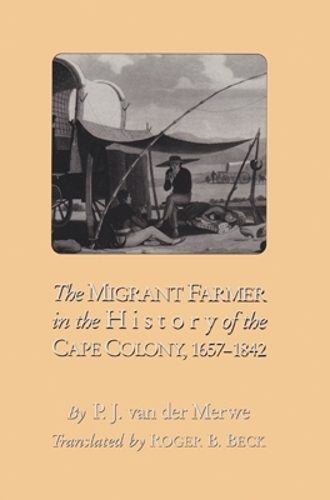 Бумажная книга «The Migrant Farmer in the History of the Cape Colony, 1657–1842», автор П. Дж. Ван Дер Мерве - фото №1