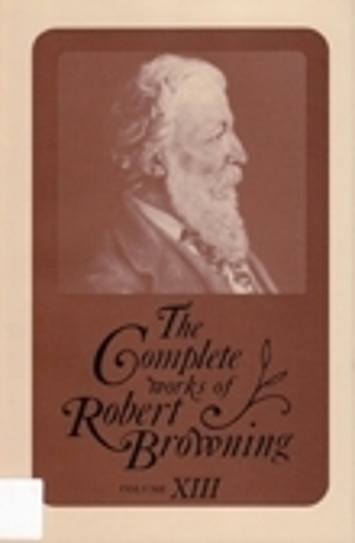 Бумажная книга «The Complete Works of Robert Browning, Volume XIII: With Variant Readings and Annotations», автор Роберт Браунинг - фото №1