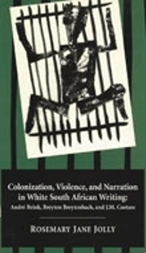Бумажная книга «Colonization, Violence, and Narration in White South African Writing: André Brink, Breyten Breytenbach, and J. M. Coetzee», автор Розмари Джейн Джолли - фото №1