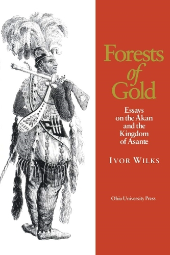 Бумажная книга «Forests of Gold: Essays on the Akan and the Kingdom of Asante», автор Айвор Уилкс - фото №1