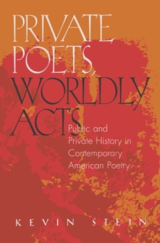 Бумажная книга «Private Poets, Worldly Acts: Public and Private History In Contemporary American Poetry», автор Кевин Стайн - фото №1