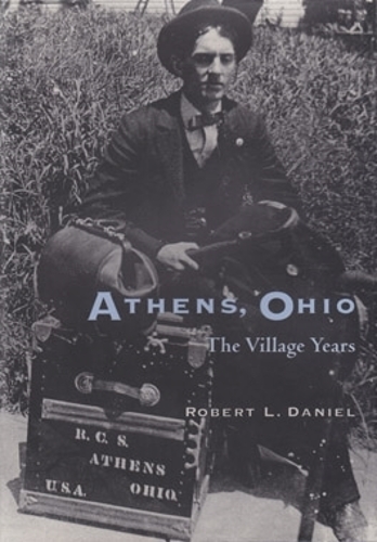 Бумажная книга «Athens, Ohio: The Village Years», автор Роберт Л. Дэниел - фото №1