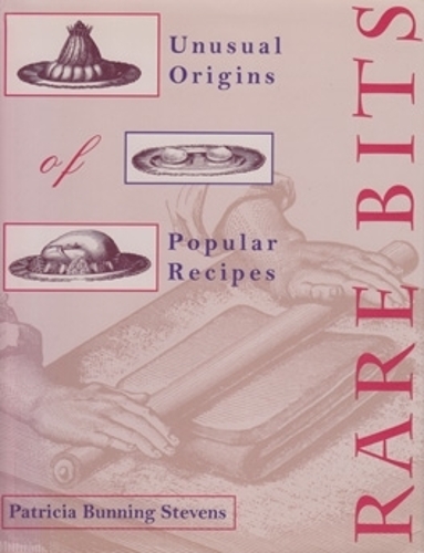 Бумажная книга «Rare Bits: Unusual Origins of Popular Recipes», автор Патриция Баннинг Стивенс - фото №1