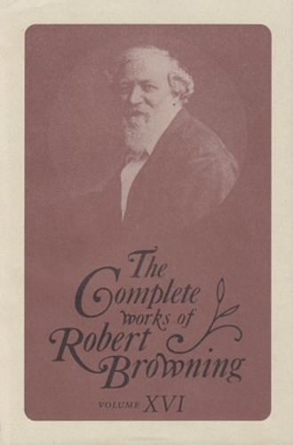Бумажная книга «The Complete Works of Robert Browning, Volume XVI: With Variant Readings and Annotations», автор Роберт Браунинг - фото №1