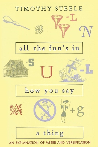 Бумажная книга «All the Fun’s in How You Say a Thing: An Explanation of Meter and Versification», автор Тимоти Стил - фото №1