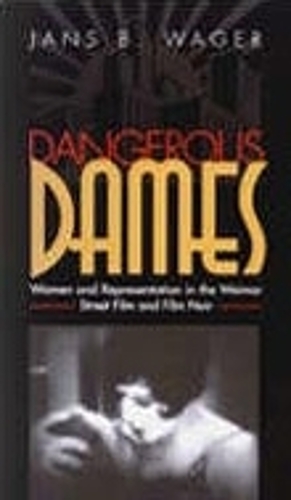 Бумажная книга «Dangerous Dames: Women and Representation in Film Noir and the Weimar Street Film», автор Янс Б. Вагер - фото №1