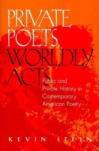Бумажная книга «Private Poets, Worldly Acts: Public and Private History In Contemporary American Poetry», автор Кевин Стайн - фото №1