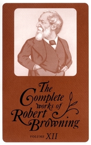 Бумажная книга «The Complete Works of Robert Browning, Volume XII: With Variant Readings and Annotations», автор Роберт Браунинг - фото №1