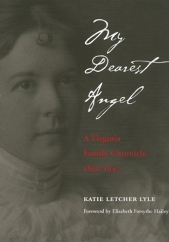 Бумажная книга «My Dearest Angel: A Virginia Family Chronicle 1895–1947», автор Кэти Летчер Лайл - фото №1
