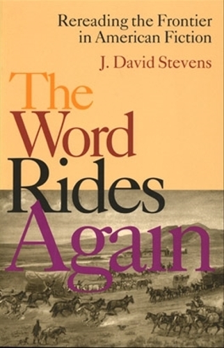 Бумажная книга «Word Rides Again: Rereading The Frontier In American Fiction», автор Дж. Дэвид Стивенс - фото №1