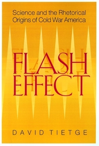Бумажная книга «Flash Effect: Science and the Rhetorical Origins of Cold War America», автор Дэвид Дж. Тидж - фото №1