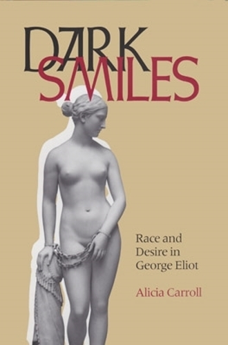 Бумажная книга «Dark Smiles: Race and Desire in George Eliot», автор Алисия Кэрролл - фото №1