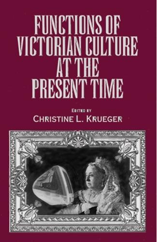 Паперова книга «Functions of Victorian Culture at the Present Time», автор Крістін Л. Крюгер - фото №1