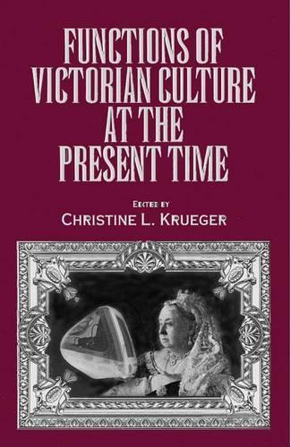 Паперова книга «Functions of Victorian Culture at the Present Time», автор Крістін Л. Крюгер - фото №1