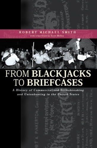 Бумажная книга «From Blackjacks to Briefcases: A History of Commercialized Strikebreaking and Unionbusting in the United States», автор Роберт Майкл Смит - фото №1