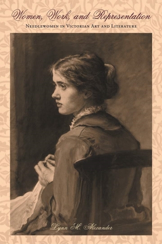 Бумажная книга «Women, Work, and Representation: Needlewomen in Victorian Art and Literature», автор Линн М. Александр - фото №1