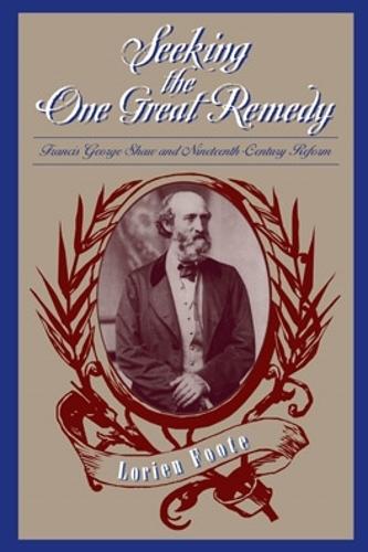 Бумажная книга «Seeking the One Great Remedy: Francis George Shaw and Nineteenth-Century Reform», автор Лориен Фут - фото №1