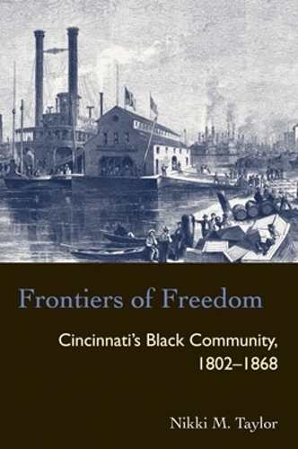 Бумажная книга «Frontiers of Freedom: Cincinnati’s Black Community 1802–1868», автор Никки М. Тейлор - фото №1