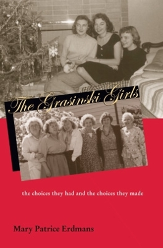 Бумажная книга «The Grasinski Girls: The Choices They Had and the Choices They Made», автор Мэри Патрис Эрдманс - фото №1