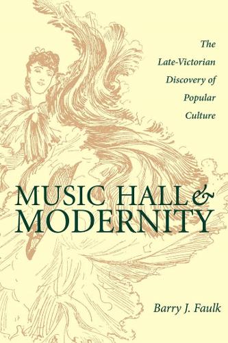 Бумажная книга «Music Hall and Modernity: The Late-Victorian Discovery of Popular Culture», автор Барри Дж. Фолк - фото №1