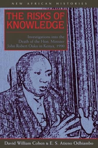 Бумажная книга «The Risks of Knowledge: Investigations into the Death of the Hon. Minister John Robert Ouko in Kenya, 1990», авторов Дэвид Уильям Коэн, Э. С. Атиено Одхиамбо - фото №1