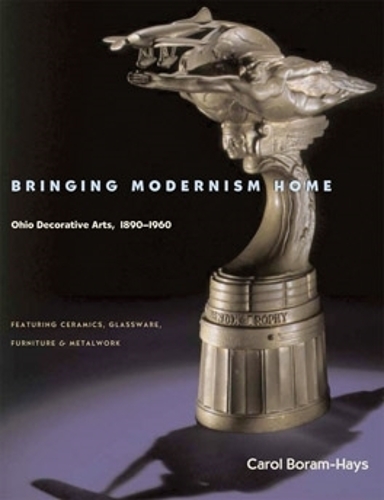 Бумажная книга «Bringing Modernism Home: Ohio Decorative Arts, 1890–1960», автор Кэрол Борам-Хейс - фото №1
