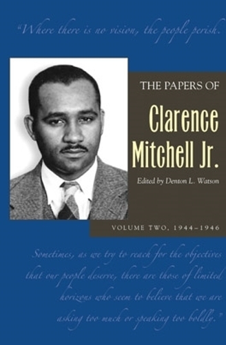 Бумажная книга «The Papers of Clarence Mitchell Jr., Volume II: 1944–1946», автор Кларенс Митчелл мл. - фото №1